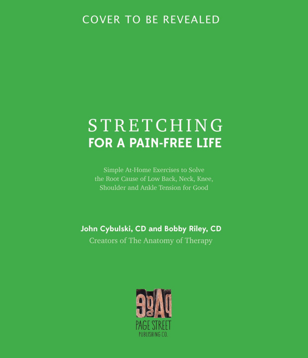 Książka Stretching for a Pain-Free Life: Simple At-Home Exercises to Solve the Root Cause of Low Back, Neck, Knee, Shoulder and Ankle Tension for Good John Cybulski