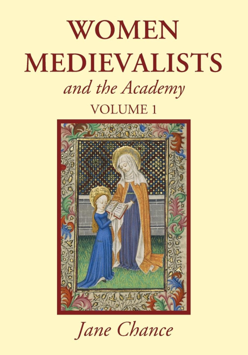 Buch Women Medievalists and the Academy, Volume 1 Jane Chance