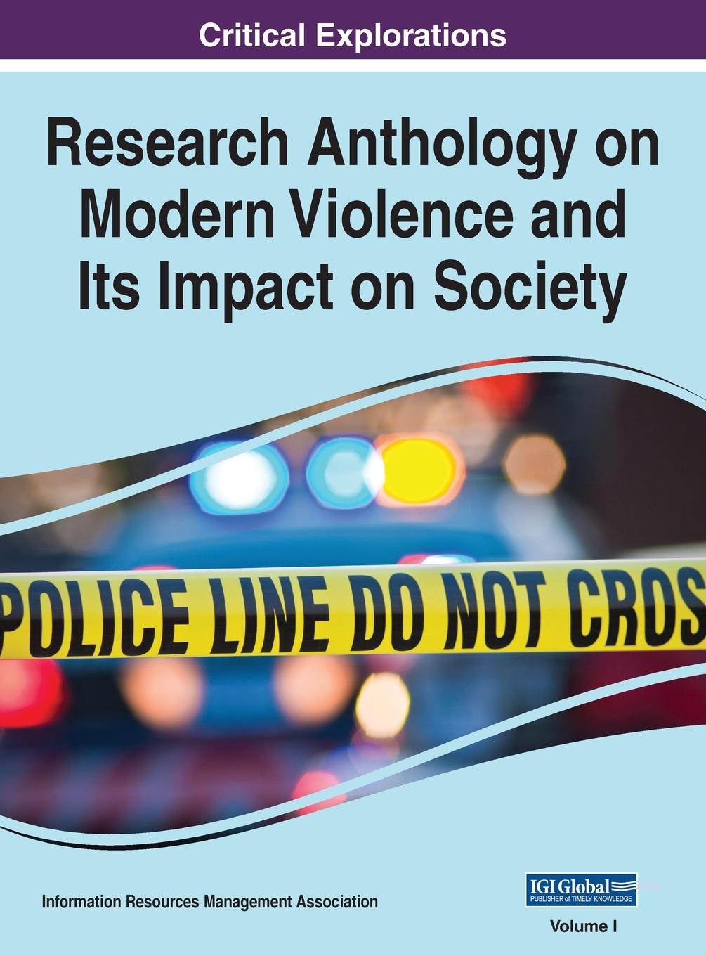 Buch Research Anthology on Modern Violence and Its Impact on Society, VOL 1 Information R... Management Association