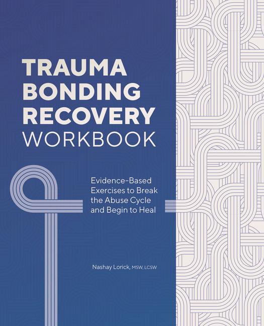 Book Trauma Bonding Recovery Workbook: Evidence-Based Exercises to Break the Abuse Cycle and Begin to Heal 