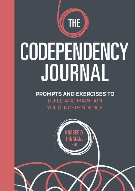 Kniha The Codependency Journal: Prompts and Exercises to Build and Maintain Your Independence 