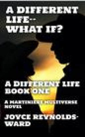 Knjiga A Different Life--What If?: A Martiniere Multiverse Novel 