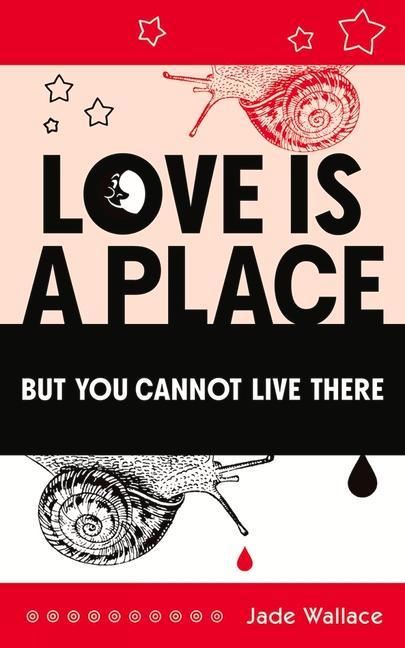 Boek Love Is a Place But You Cannot Live There Jade Wallace