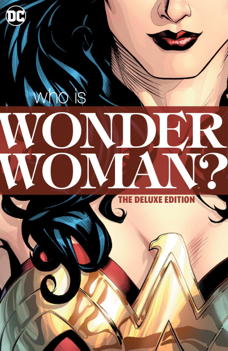 Книга Wonder Woman: Who Is Wonder Woman The Deluxe Edition Terry Dodson