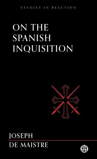 Carte On the Spanish Inquisition - Imperium Press (Studies in Reaction) Joseph De Maistre