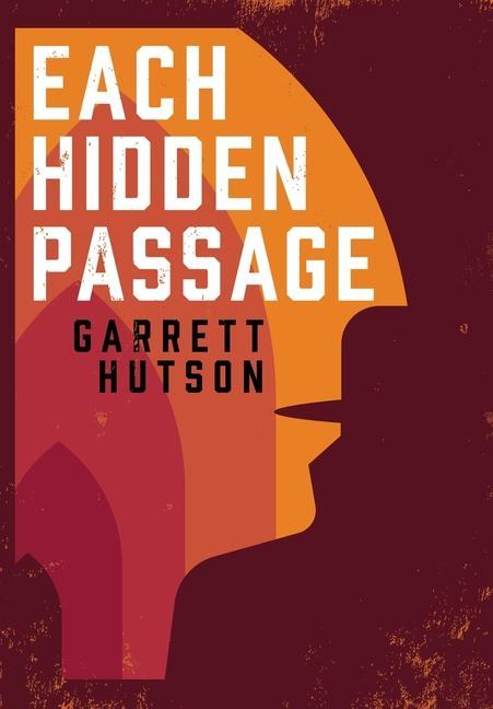 Knjiga Each Hidden Passage Garrett Hutson