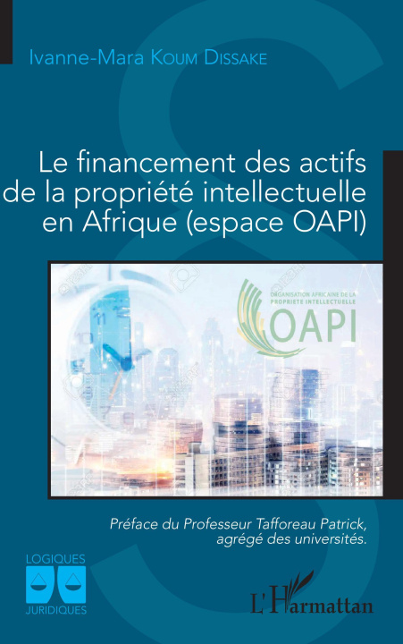 Könyv Le financement des actifs de la propriété intellectuelle en Afrique (espace OAPI) Koum Dissake