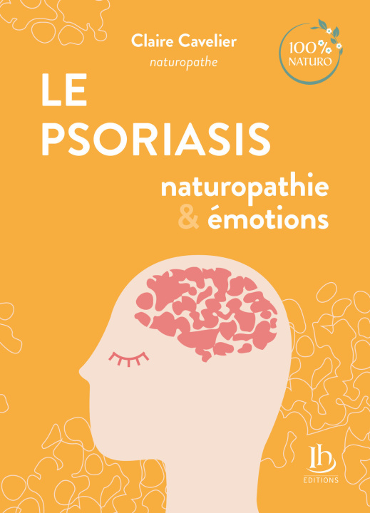 Buch Le Psoriasis - Naturopathie & émotions Cavelier