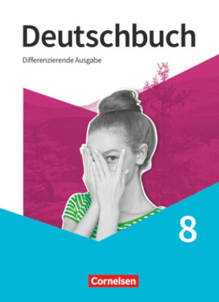 Könyv Deutschbuch - Sprach- und Lesebuch - Differenzierende Ausgabe 2020 - 8. Schuljahr 