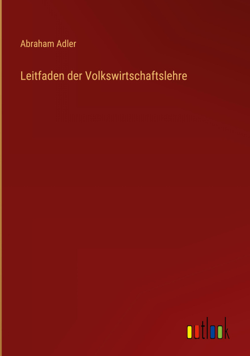 Buch Leitfaden der Volkswirtschaftslehre Abraham Adler