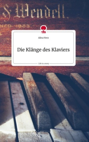Könyv Die Klänge des Klaviers. Life is a Story - story.one 