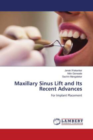 Könyv Maxillary Sinus Lift and Its Recent Advances Nitin Gorwade