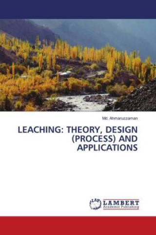 Knjiga LEACHING: THEORY, DESIGN (PROCESS) AND APPLICATIONS Md. Ahmaruzzaman