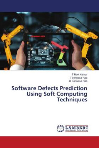 Knjiga Software Defects Prediction Using Soft Computing Techniques T. Srinivasa Rao