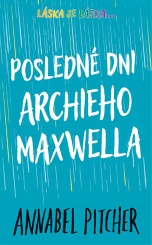 Kniha Posledné dni Archieho Maxwella Annabel Pitcher