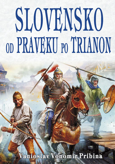 Kniha Slovensko od  praveku po Trianon Vanioslav Vonomir Pribina