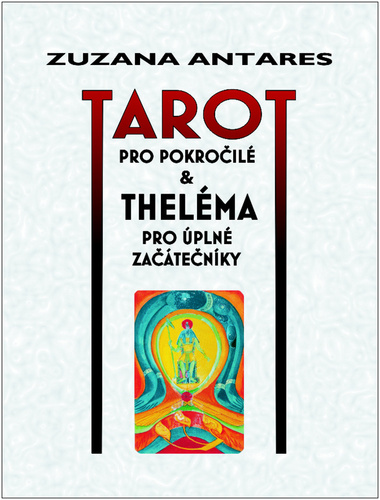 Kniha Tarot pro pokročilé & Theléma pro úplné začátečníky Zuzana Antares