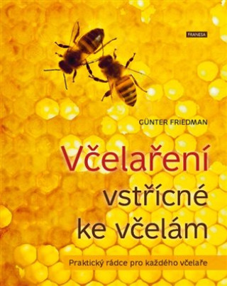 Kniha Včelaření vstřícné ke včelám Friedman Günter