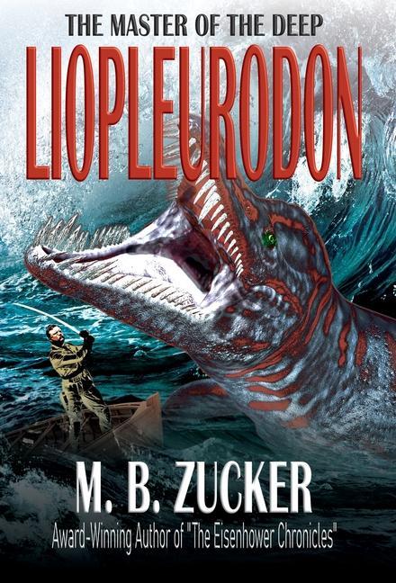Könyv Liopleurodon: The Master of the Deep Historium Press