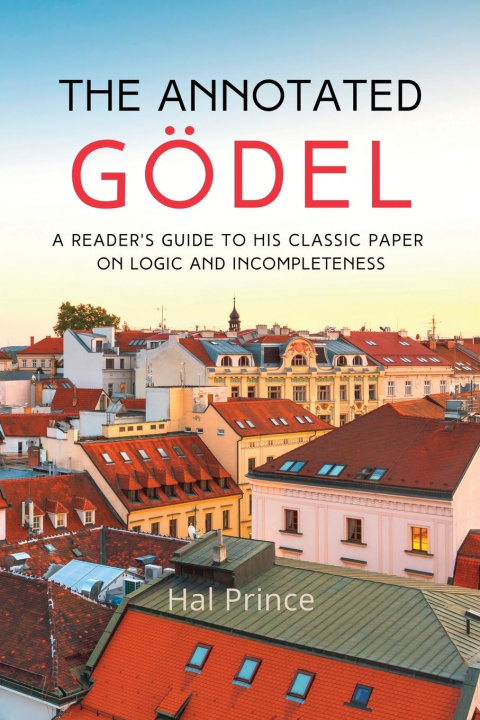 Kniha The Annotated Gödel 