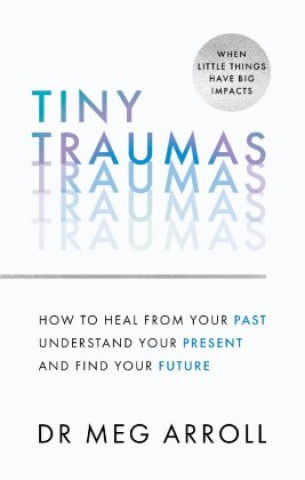 Книга Tiny Traumas Dr Meg Arroll