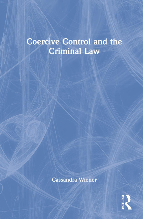 Kniha Coercive Control and the Criminal Law Wiener