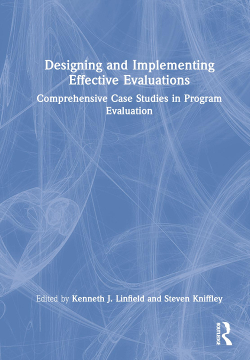 Book Designing and Implementing Effective Evaluations Kenneth J. Linfield