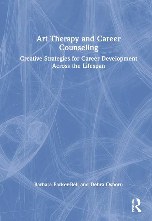 Βιβλίο Art Therapy and Career Counseling Barbara Parker-Bell