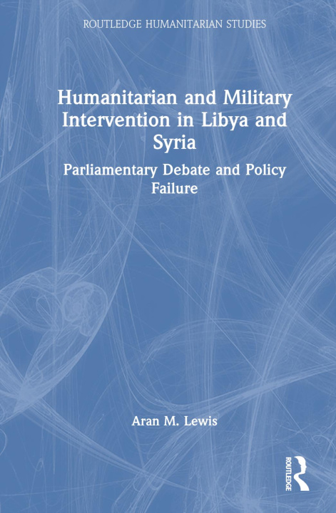 Buch Humanitarian and Military Intervention in Libya and Syria Aran M. Lewis