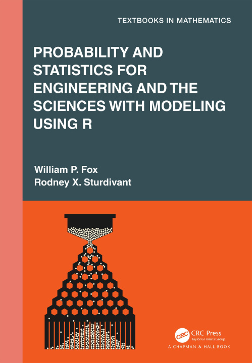 Kniha Probability and Statistics for Engineering and the Sciences with Modeling using R Rodney X. Sturdivant