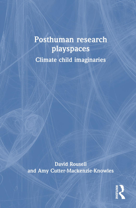 Knjiga Posthuman research playspaces David Rousell