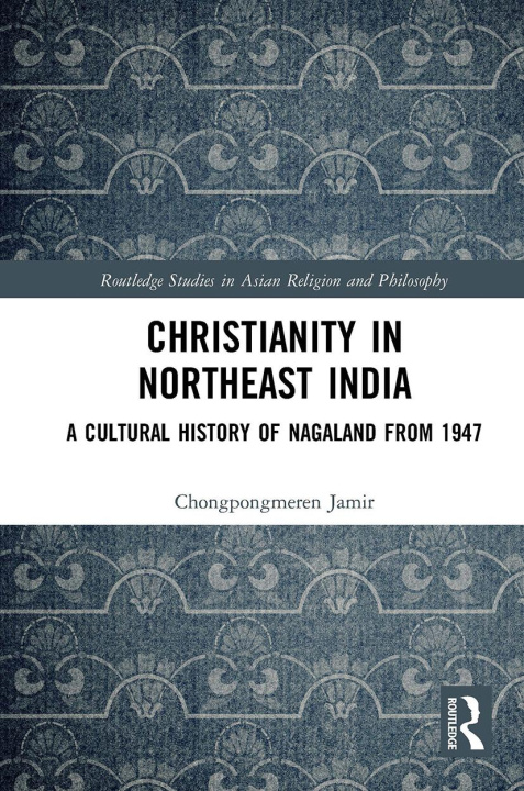 Knjiga Christianity in Northeast India Chongpongmeren Jamir