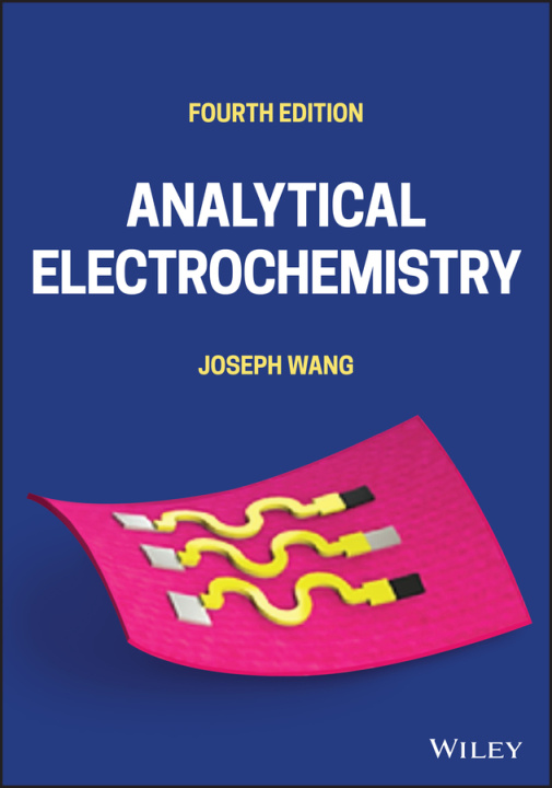 Könyv Analytical Electrochemistry, Fourth Edition Wang