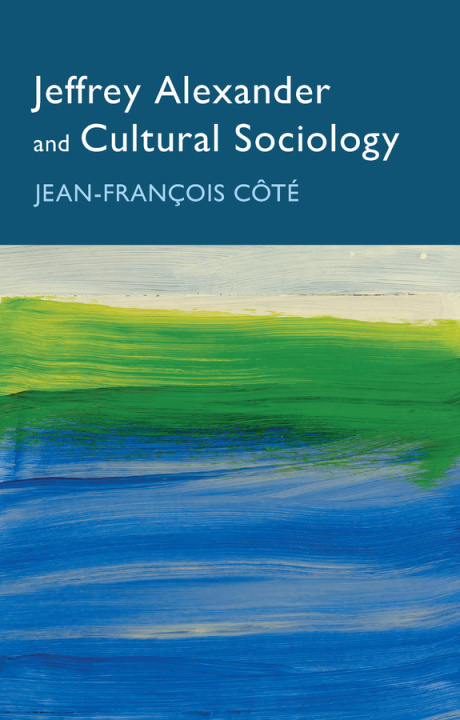 Buch Jeffrey Alexander and Cultural Sociology Côté
