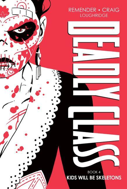 Könyv Deadly Class Deluxe Edition, Book 4: Kids Will Be Skeletons Rick Remender