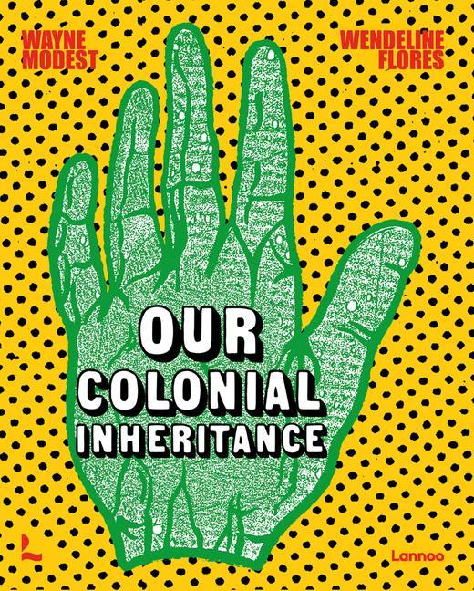 Book Our Colonial Inheritance Wayne Modest