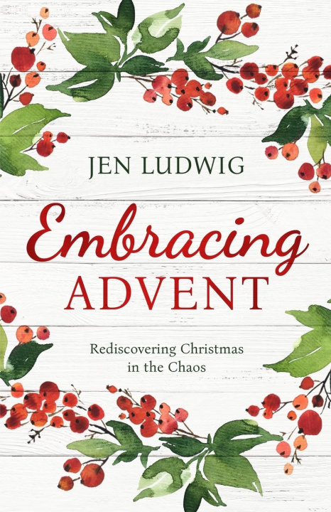Knjiga Embracing Advent Jen Ludwig
