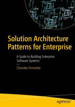 Kniha Solution Architecture Patterns for Enterprise Chanaka Fernando