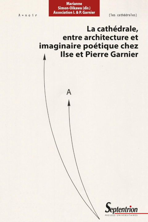 Book La cathédrale, entre architecture et imaginaire poétique chez Ilse et Pierre Garnier Simon-Oikawa