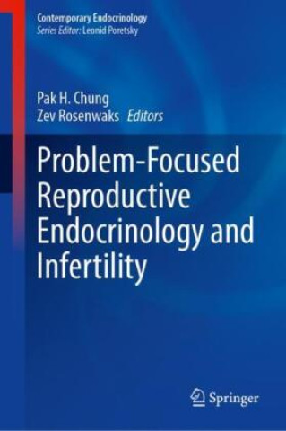 Kniha Problem-Focused Reproductive Endocrinology and Infertility Pak H. Chung