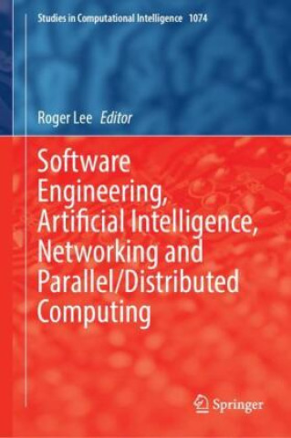 Knjiga Software Engineering, Artificial Intelligence, Networking and Parallel/Distributed Computing Roger Lee