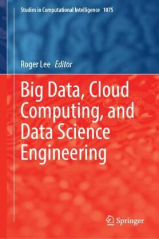 Carte Big Data, Cloud Computing, and Data Science Engineering Roger Lee