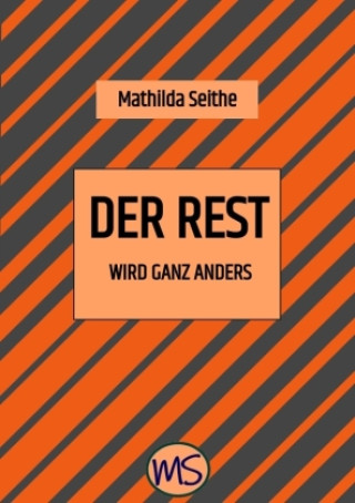 Knjiga Der Rest wird ganz anders Mathilda Seithe