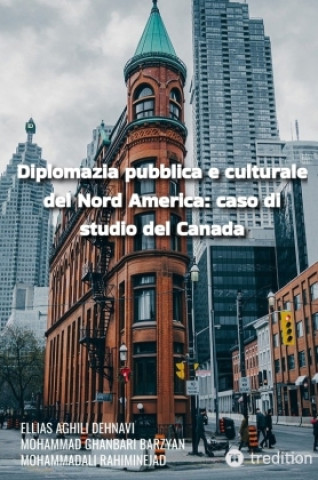 Carte Diplomazia pubblica e culturale del Nord America: caso di studio del Canada Ellias Aghili Dehnavi