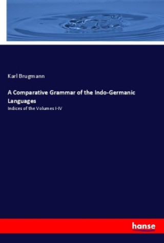 Kniha A Comparative Grammar of the Indo-Germanic Languages 