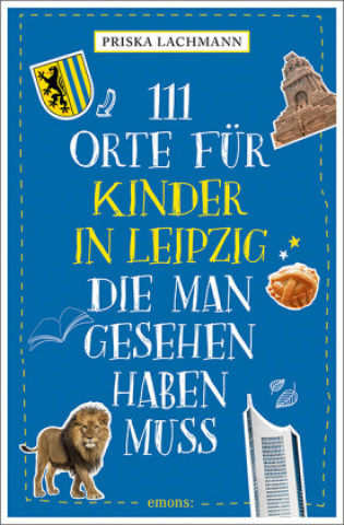 Kniha 111 Orte für Kinder in Leipzig, die man gesehen haben muss 