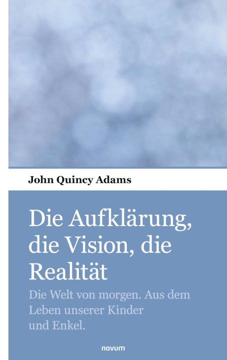 Книга Die Aufklärung, die Vision, die Realität John Quincy Adams