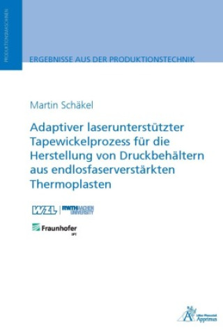 Książka Adaptiver laserunterstützter Tapewickelprozess für die Herstellung von Druckbehältern aus endlosfaserverstärkten Thermoplasten 