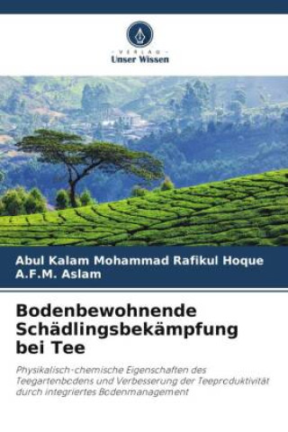 Knjiga Bodenbewohnende Schädlingsbekämpfung bei Tee A. F. M. Aslam