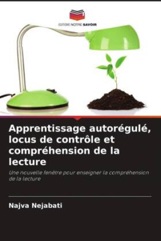Buch Apprentissage autorégulé, locus de contrôle et compréhension de la lecture Najva Nejabati